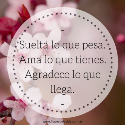 Suelta, ama, agradece.