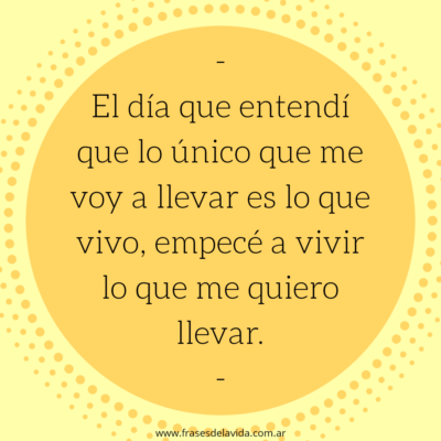 Vivir lo que te llevas