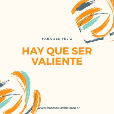 Hay que ser valiente