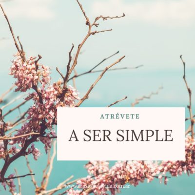 Atrévete a ser simple