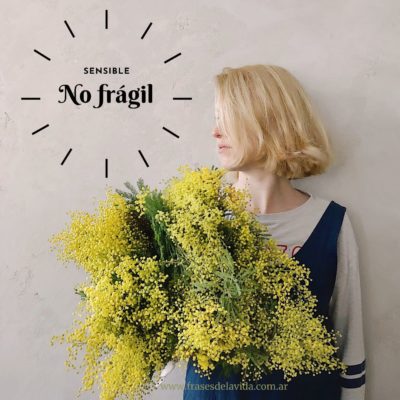 Sensible, no frágil