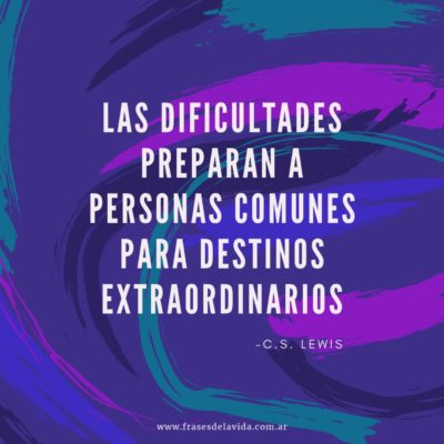 Las dificultades preparan a personas comunes para destinos extraordinarios 