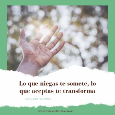 Lo que aceptas te transforma