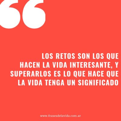Los retos hacen que la vida sea interesante