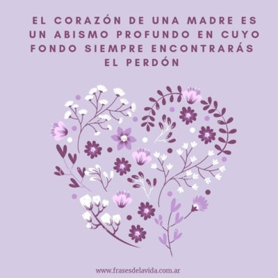 En el corazón de una madre siempre encontrarás el perdón