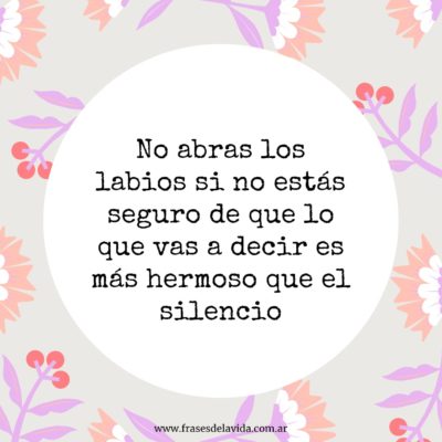 Lo que vas a decir es más hermoso que el silencio?