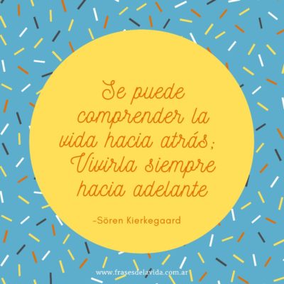 Vivir la vida hacia delante