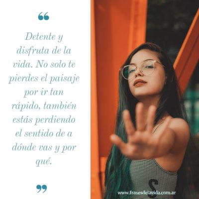 Detente y disfruta de la vida