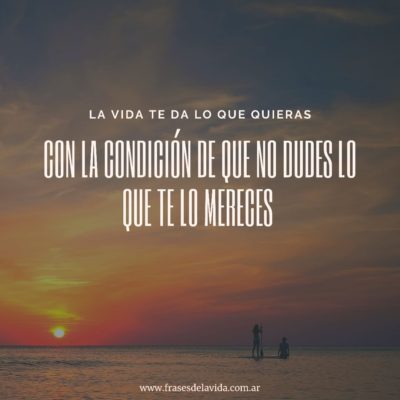 La vida te da lo que quieras