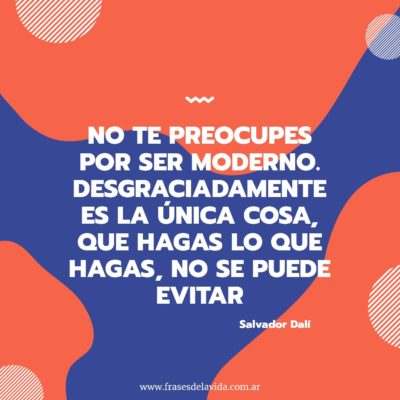 No te preocupes por ser moderno