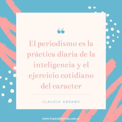 El periodismo es la práctica diaria de la inteligencia