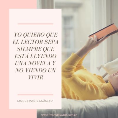 Yo quiero que el lector sepa siempre que está leyendo una novela