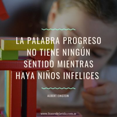 No habrá progreso si hay niños infelices