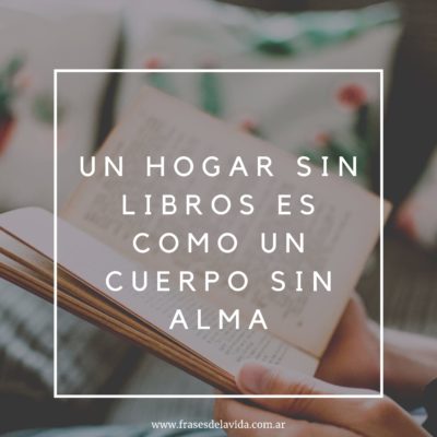 Un hogar sin libros es como un cuerpo sin alma