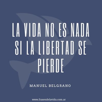 La vida es nada si la libertad se pierde