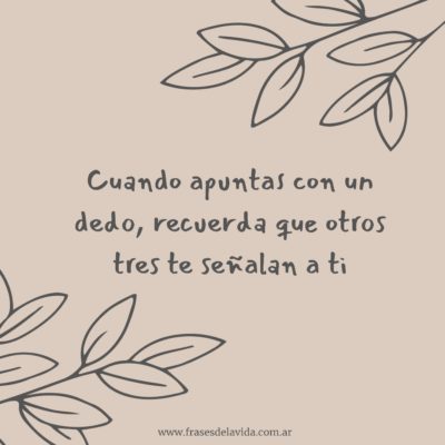 Cuando apuntas con un dedo, recuerda que los otros tres dedos te señalan a ti