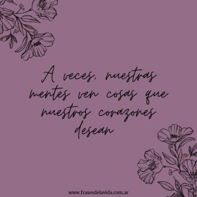Nuestras mentes ven cosas que nuestros corazones desean