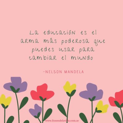 La educación es el arma más poderosa