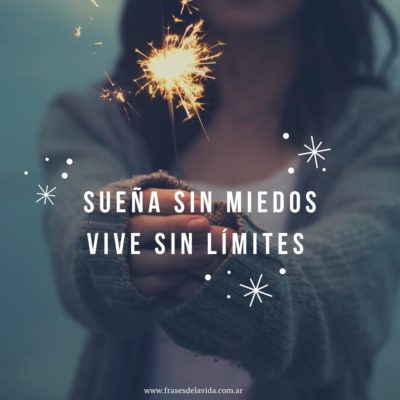 Sueña sin miedos, vive sin límites