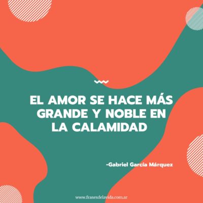 El amor se hace más grande y noble en la calamidad