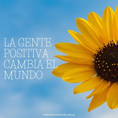 La gente positiva cambia el mundo