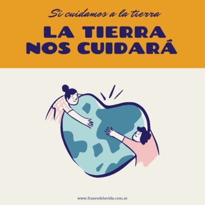 La tierra nos cuidará