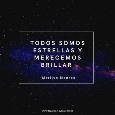 Todos somos estrellas y merecemos brillar.