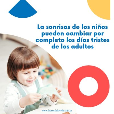 Las sonrisas de los niños cambian los días tristes de los adultos