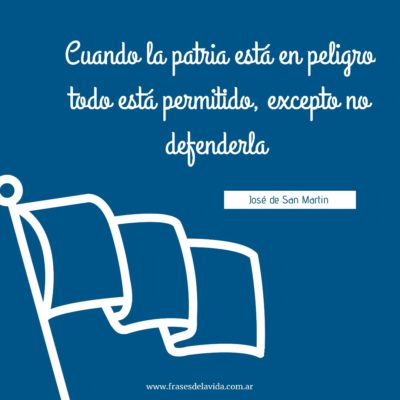 Cuando la Patria está en peligro todo está permitido, excepto no defenderla