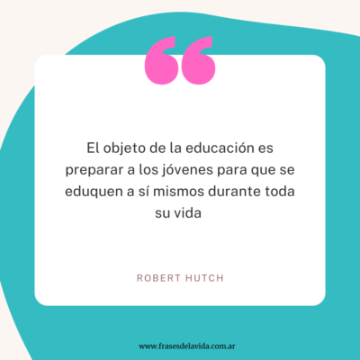El objeto de la educación es preparar a los jóvenes para que se eduquen a sí mismos durante toda su vida