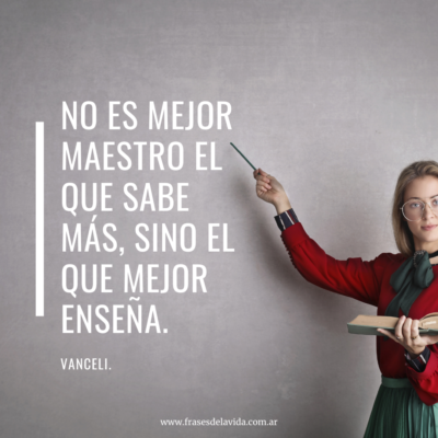 No es mejor maestro el que sabe más, sino el que mejor enseña