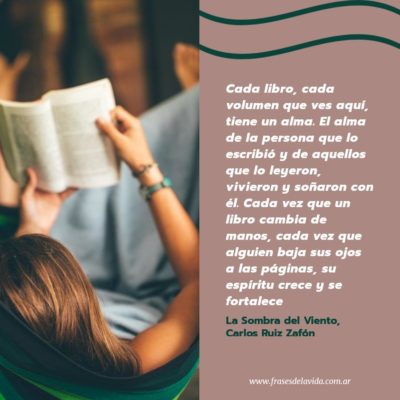 Cada vez que un libro cambia de manos, cada vez que alguien baja sus ojos a las páginas, su espíritu crece y se fortalece