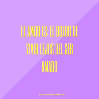 El amor es: el dolor de vivir lejos del ser amado