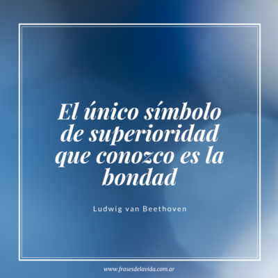 El único símbolo de superioridad que conozco es la bondad
