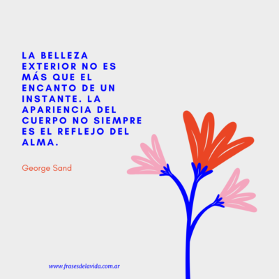 La belleza exterior no es más que el encanto de un instante. La apariencia del cuerpo no siempre es el reflejo del alma.