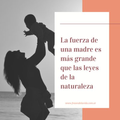 La fuerza de una madre es más grande que las leyes de la naturaleza