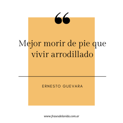 Mejor morir de pie que vivir arrodillado