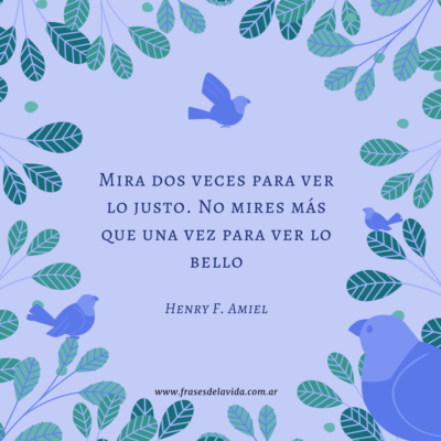 Mira dos veces para ver lo justo. No mires más que una vez para ver lo bello