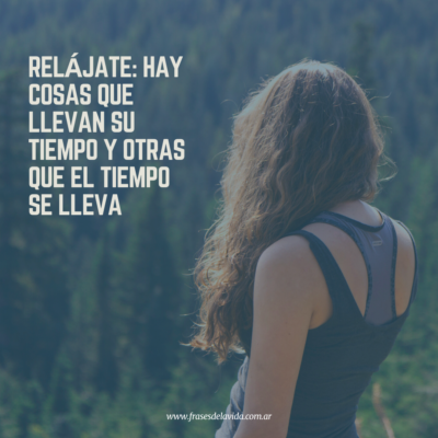 Relájate: hay cosas que llevan su tiempo y otras que el tiempo se lleva