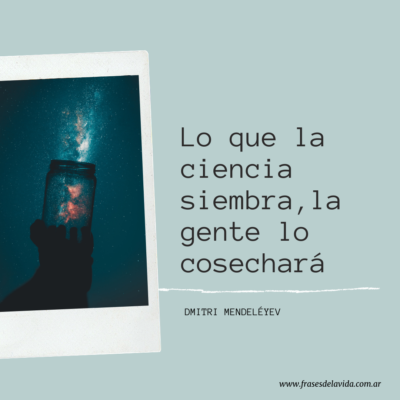 Lo que la ciencia siembra, la gente lo cosechará
