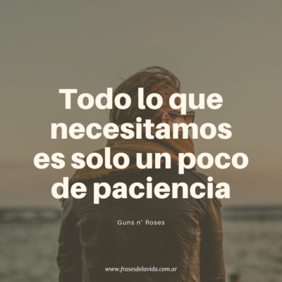 Todo lo que necesitamos es solo un poco de paciencia
