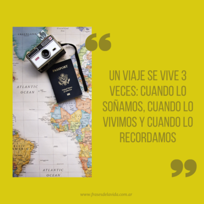 Un viaje se vive 3 veces: cuando lo soñamos, cuando lo vivimos y cuando lo recordamos