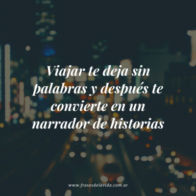 Viajar te deja sin palabras y después te convierte en un narrador de historias
