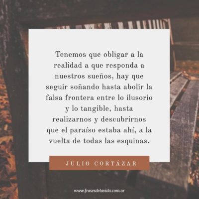 Tenemos que obligar a la realidad a que responda a nuestros sueños