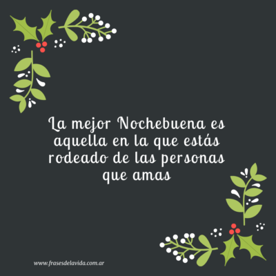 La mejor Nochebuena es aquella en la que estás rodeado de las personas que amas