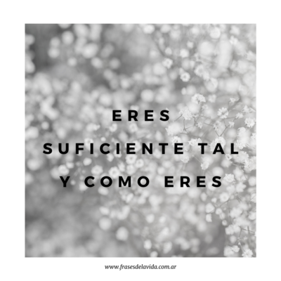 Eres suficiente tal y como eres