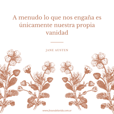 A menudo lo que nos engaña es únicamente nuestra propia vanidad