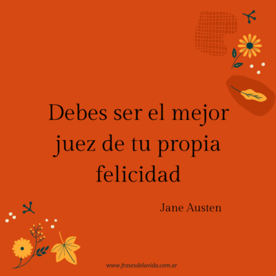 Debes ser el mejor juez de tu propia felicidad