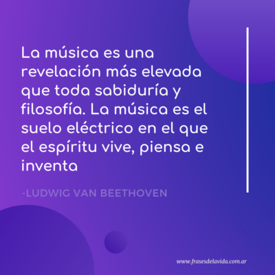 La música es una revelación más elevada que toda sabiduría y filosofía. La música es el suelo eléctrico en el que el espíritu vive, piensa e inventa