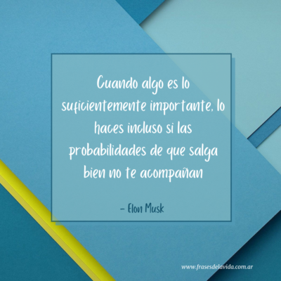 Cuando algo es lo suficientemente importante, lo haces incluso si las probabilidades de que salga bien no te acompañan
